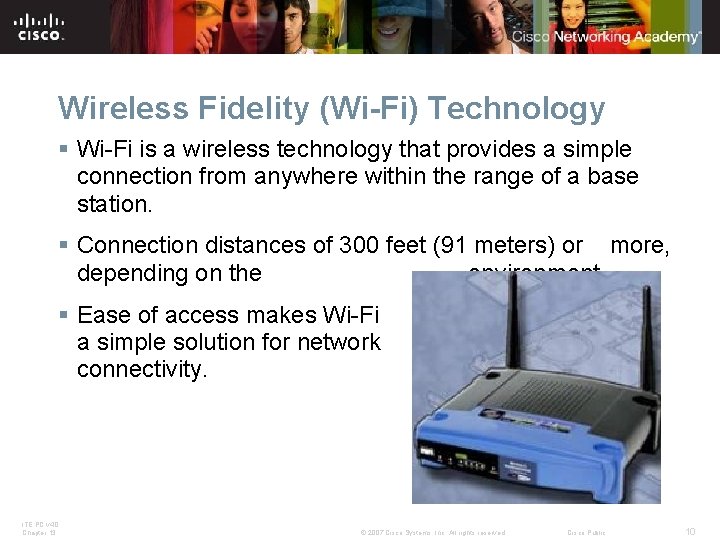 Wireless Fidelity (Wi-Fi) Technology § Wi-Fi is a wireless technology that provides a simple