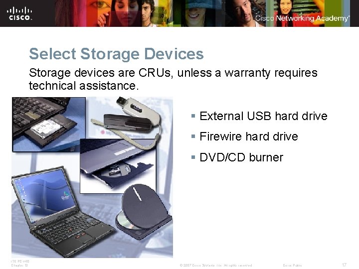 Select Storage Devices Storage devices are CRUs, unless a warranty requires technical assistance. §
