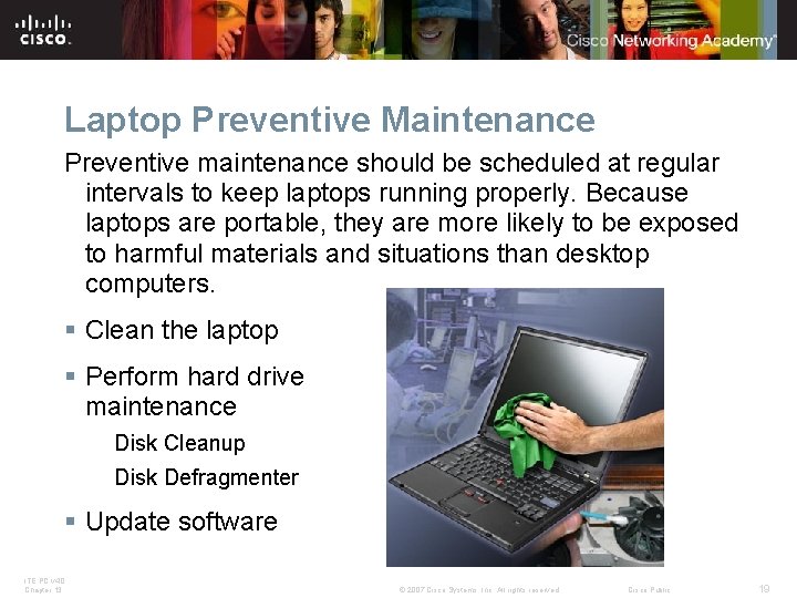 Laptop Preventive Maintenance Preventive maintenance should be scheduled at regular intervals to keep laptops