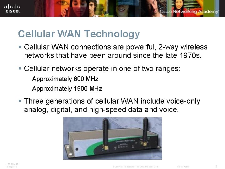 Cellular WAN Technology § Cellular WAN connections are powerful, 2 -way wireless networks that