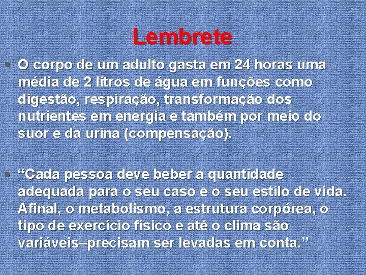 Lembrete § O corpo de um adulto gasta em 24 horas uma média de