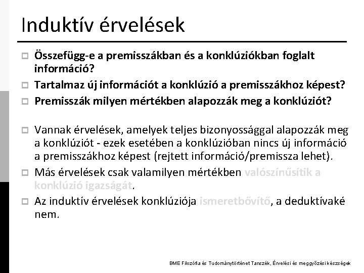 Induktív érvelések p p p Összefügg-e a premisszákban és a konklúziókban foglalt információ? Tartalmaz