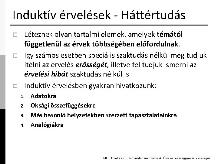 Induktív érvelések - Háttértudás p p p Léteznek olyan tartalmi elemek, amelyek témától függetlenül