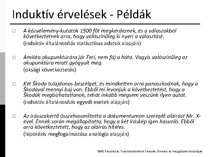 Induktív érvelések - Példák p A közvélemény-kutatók 1500 főt megkérdeznek, és a válaszokból következtetnek
