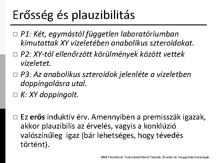 Erősség és plauzibilitás P 1: Két, egymástól független laboratóriumban kimutattak XY vizeletében anabolikus szteroidokat.