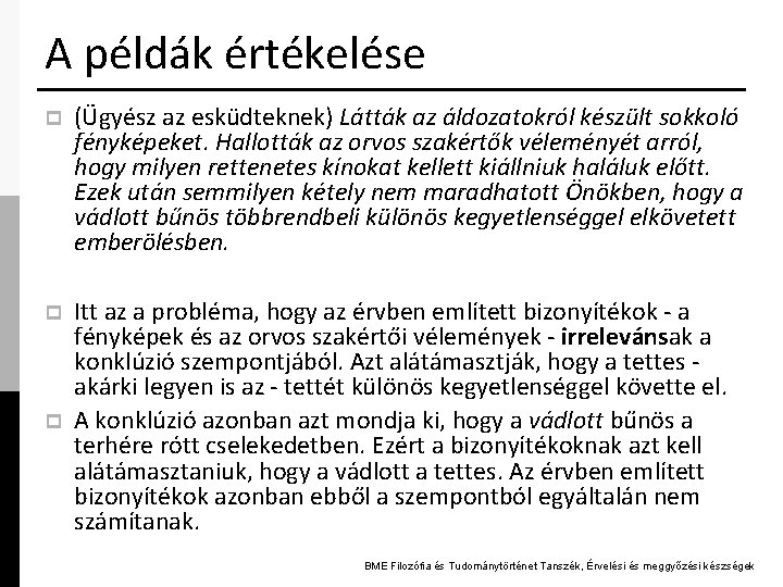 A példák értékelése p (Ügyész az esküdteknek) Látták az áldozatokról készült sokkoló fényképeket. Hallották