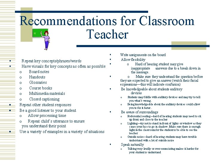 Recommendations for Classroom Teacher § § Repeat key concepts/phrases/words Have visuals for key concepts