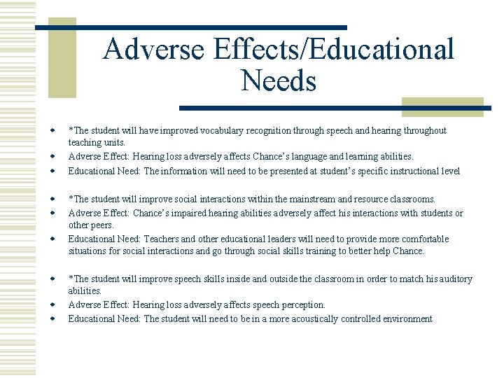Adverse Effects/Educational Needs w w w *The student will have improved vocabulary recognition through