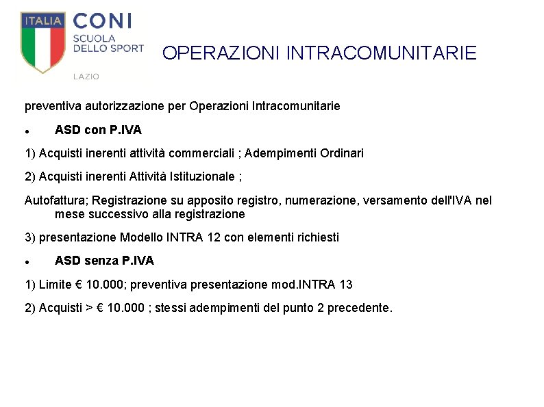 OPERAZIONI INTRACOMUNITARIE preventiva autorizzazione per Operazioni Intracomunitarie ASD con P. IVA 1) Acquisti inerenti