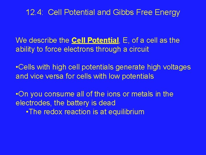 12. 4: Cell Potential and Gibbs Free Energy We describe the Cell Potential, E,