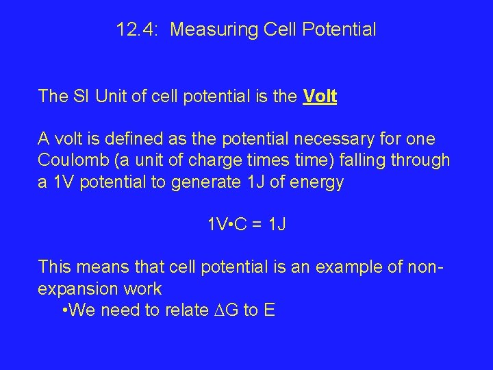 12. 4: Measuring Cell Potential The SI Unit of cell potential is the Volt