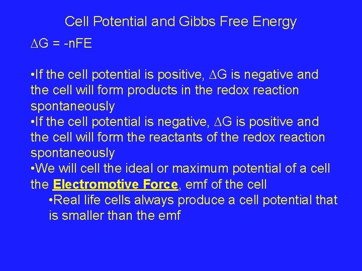 Cell Potential and Gibbs Free Energy G = -n. FE • If the cell