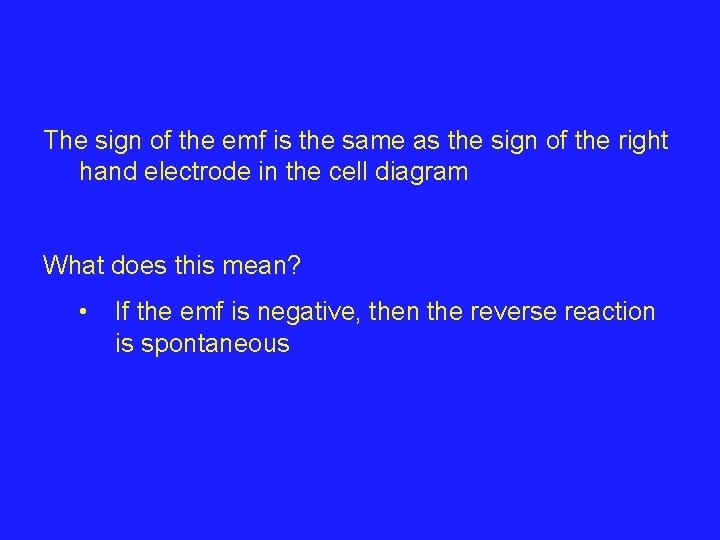 The sign of the emf is the same as the sign of the right