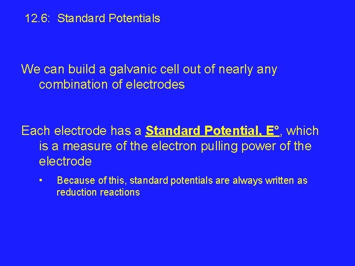 12. 6: Standard Potentials We can build a galvanic cell out of nearly any