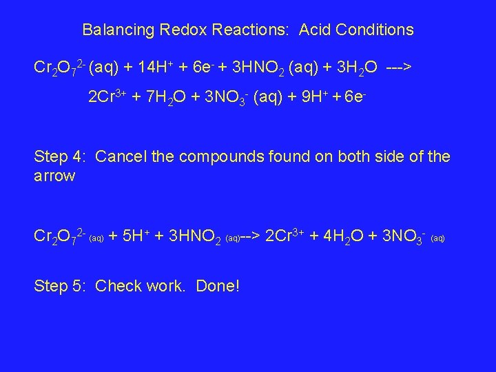 Balancing Redox Reactions: Acid Conditions Cr 2 O 72 - (aq) + 14 H+