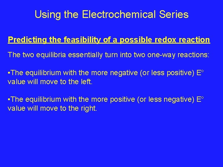 Using the Electrochemical Series Predicting the feasibility of a possible redox reaction The two