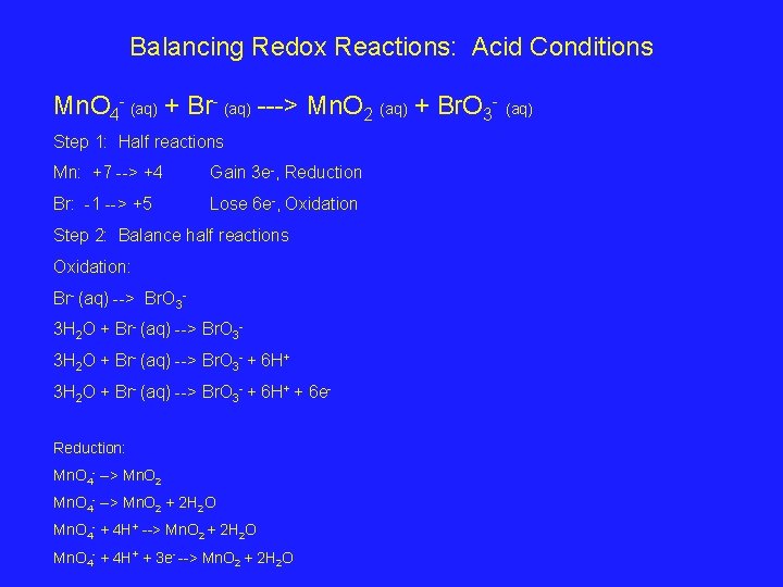 Balancing Redox Reactions: Acid Conditions Mn. O 4 - (aq) + Br- (aq) --->