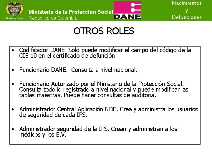 Ministerio de la Protección Social República de Colombia Nacimientos y Defunciones OTROS ROLES •