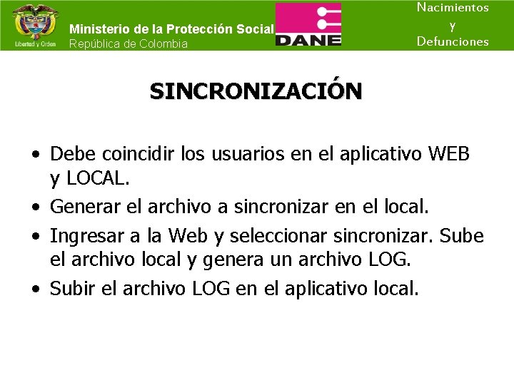Ministerio de la Protección Social República de Colombia Nacimientos y Defunciones SINCRONIZACIÓN • Debe
