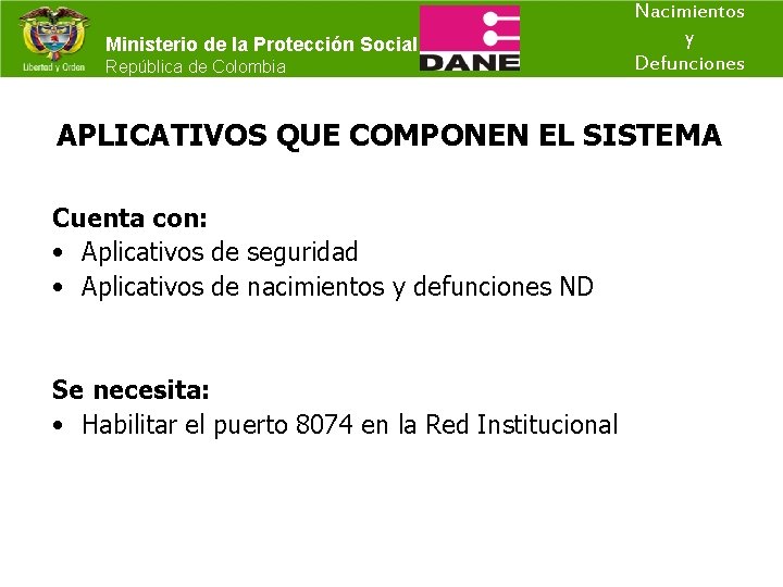 Ministerio de la Protección Social República de Colombia Nacimientos y Defunciones APLICATIVOS QUE COMPONEN