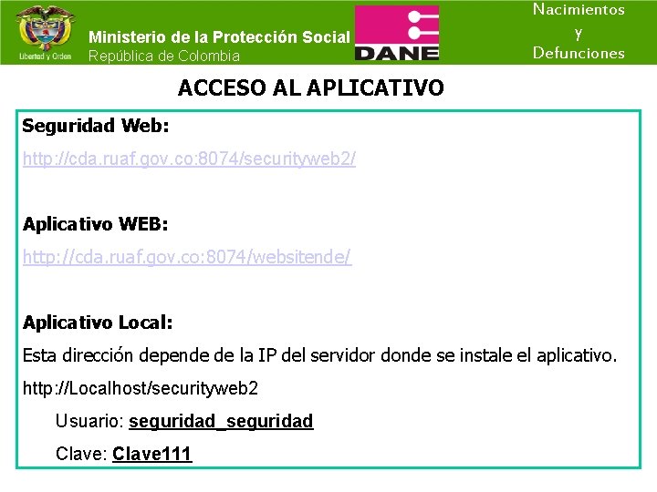 Ministerio de la Protección Social República de Colombia Nacimientos y Defunciones ACCESO AL APLICATIVO