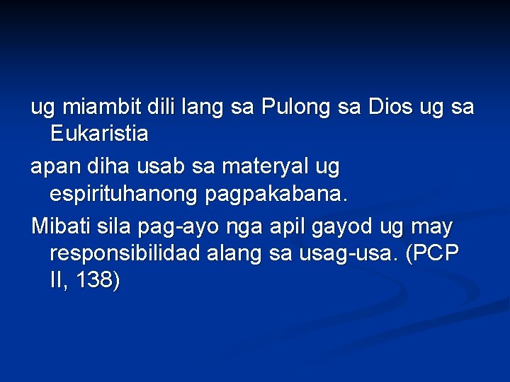 ug miambit dili lang sa Pulong sa Dios ug sa Eukaristia apan diha usab