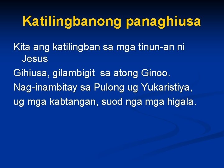 Katilingbanong panaghiusa Kita ang katilingban sa mga tinun-an ni Jesus Gihiusa, gilambigit sa atong Katilingbanong panaghiusa Kita ang katilingban sa mga tinun-an ni Jesus Gihiusa, gilambigit sa atong