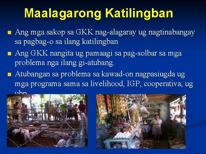 Maalagarong Katilingban n Ang mga sakop sa GKK nag-alagaray ug nagtinabangay sa pagbag-o sa