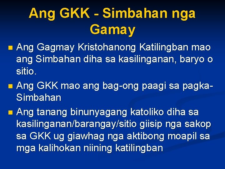 Ang GKK - Simbahan nga Gamay Ang Gagmay Kristohanong Katilingban mao ang Simbahan diha