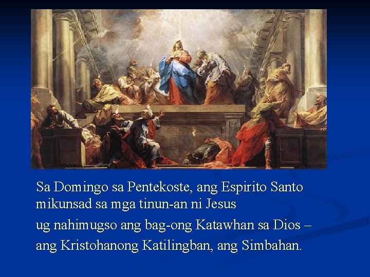 Sa Domingo sa Pentekoste, ang Espirito Santo mikunsad sa mga tinun-an ni Jesus ug Sa Domingo sa Pentekoste, ang Espirito Santo mikunsad sa mga tinun-an ni Jesus ug
