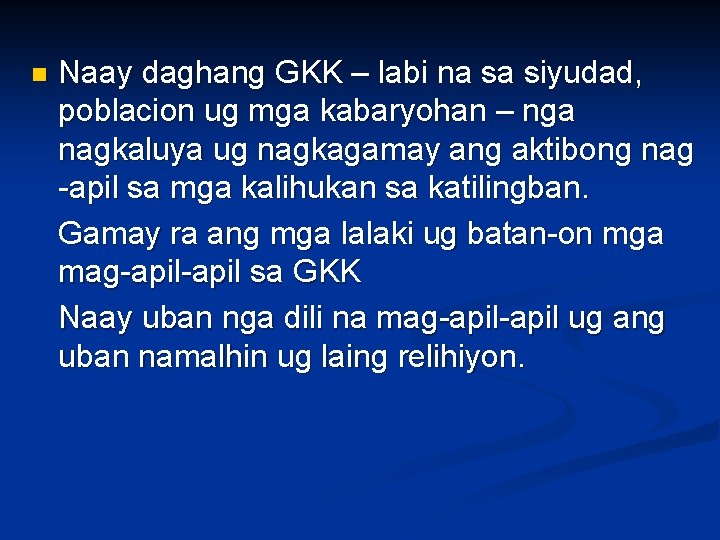 n Naay daghang GKK – labi na sa siyudad, poblacion ug mga kabaryohan – n Naay daghang GKK – labi na sa siyudad, poblacion ug mga kabaryohan –