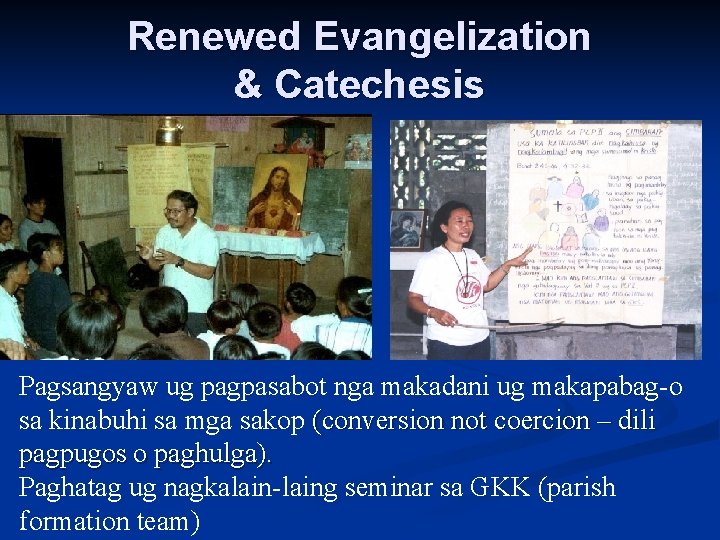 Renewed Evangelization & Catechesis Pagsangyaw ug pagpasabot nga makadani ug makapabag-o sa kinabuhi sa