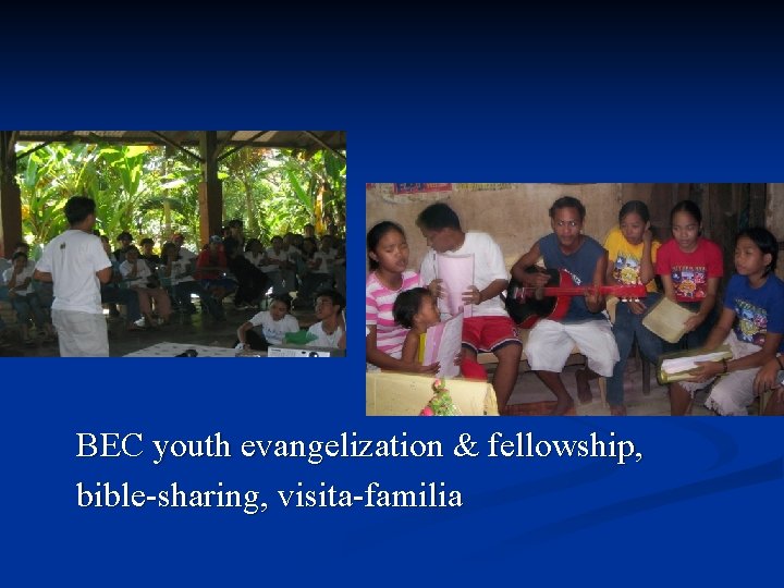 BEC youth evangelization & fellowship, bible-sharing, visita-familia 