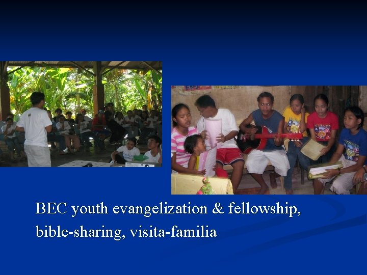 BEC youth evangelization & fellowship, bible-sharing, visita-familia BEC youth evangelization & fellowship, bible-sharing, visita-familia