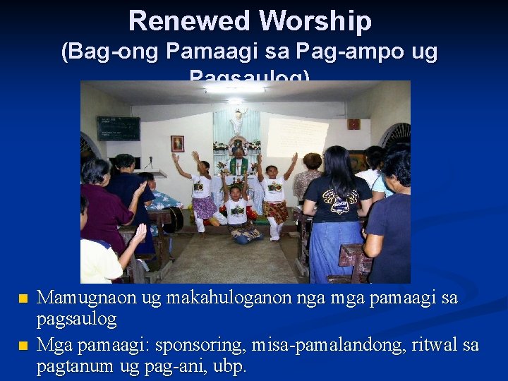 Renewed Worship (Bag-ong Pamaagi sa Pag-ampo ug Pagsaulog) n n Mamugnaon ug makahuloganon nga