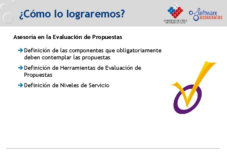 ¿Cómo lo lograremos? Asesoría en la Evaluación de Propuestas èDefinición de las componentes que