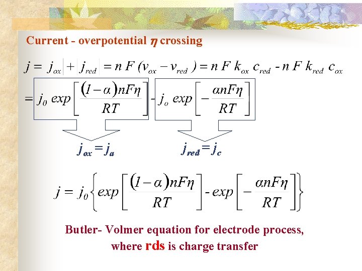 Current - overpotential crossing jox = ja jred = jc Butler- Volmer equation for