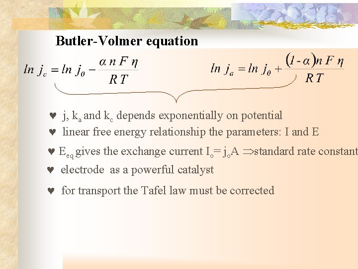 Butler-Volmer equation j, ka and kc depends exponentially on potential linear free energy relationship