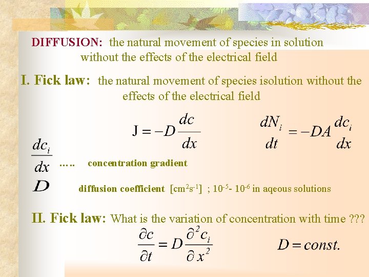 DIFFUSION: the natural movement of species in solution without the effects of the electrical