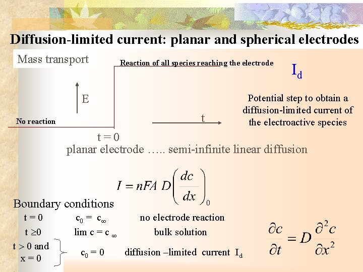 Diffusion-limited current: planar and spherical electrodes Mass transport Reaction of all species reaching the
