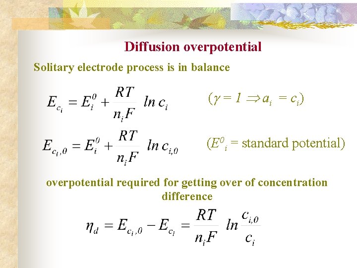 Diffusion overpotential Solitary electrode process is in balance ( = 1 ai = ci)
