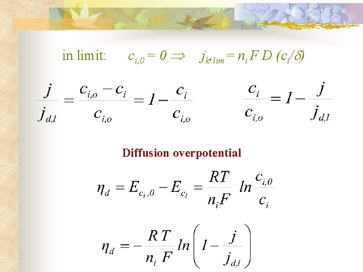 in limit: ci, 0 = 0 jk, lim= ni F D (ci/ ) Diffusion