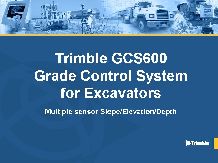 Trimble GCS 600 Grade Control System for Excavators Multiple sensor Slope/Elevation/Depth 
