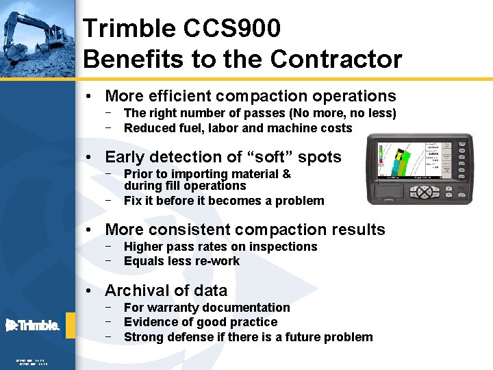 Trimble CCS 900 Benefits to the Contractor • More efficient compaction operations – –
