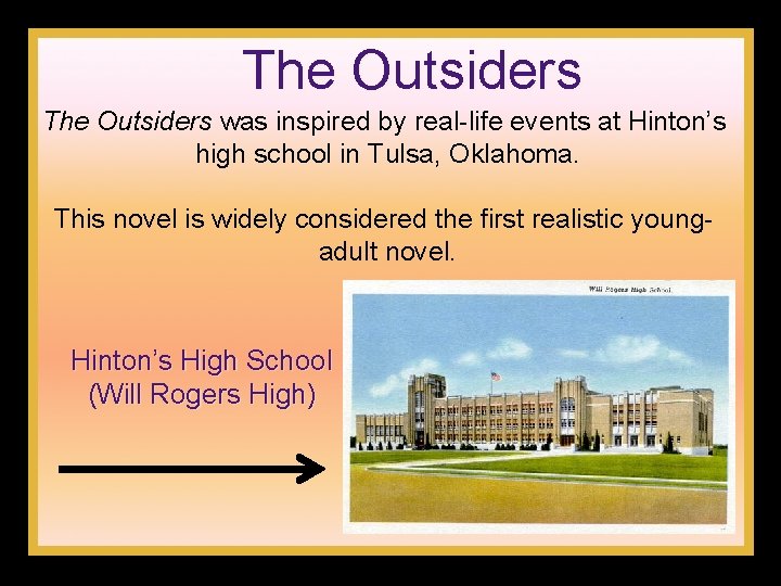 The Outsiders was inspired by real-life events at Hinton’s high school in Tulsa, Oklahoma.