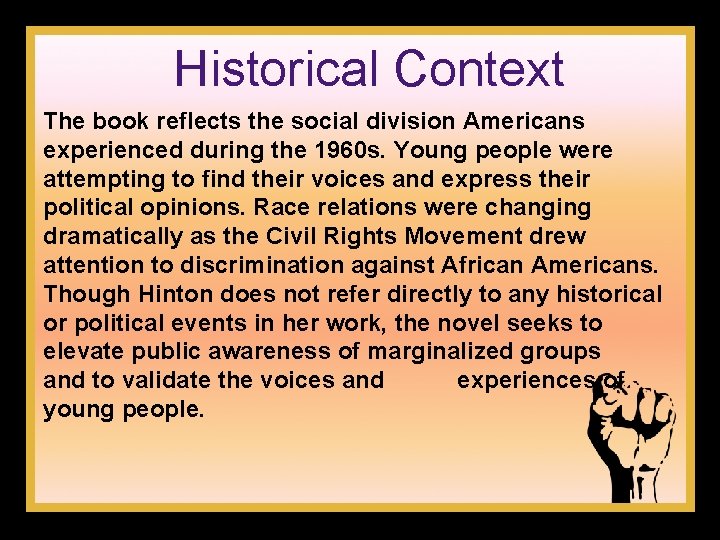 Historical Context The book reflects the social division Americans experienced during the 1960 s.