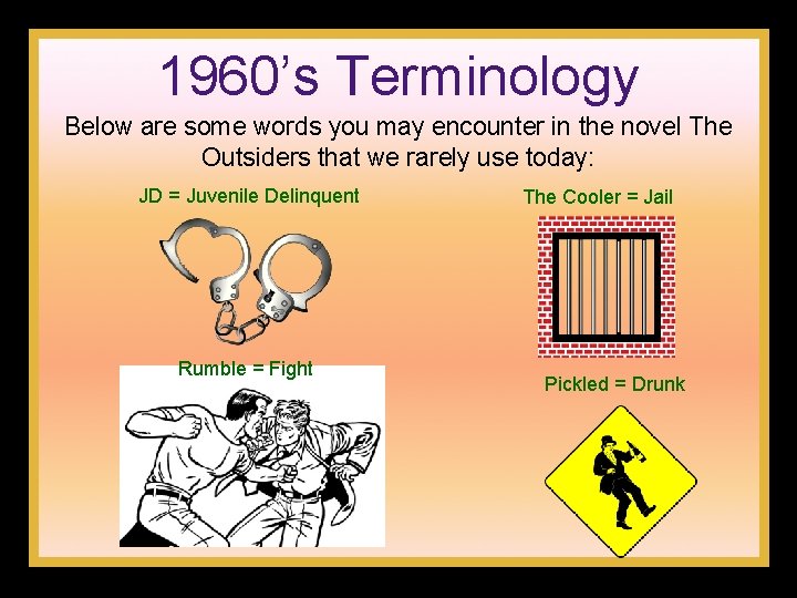 1960’s Terminology Below are some words you may encounter in the novel The Outsiders