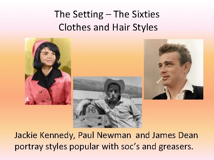 The Setting – The Sixties Clothes and Hair Styles Jackie Kennedy, Paul Newman and