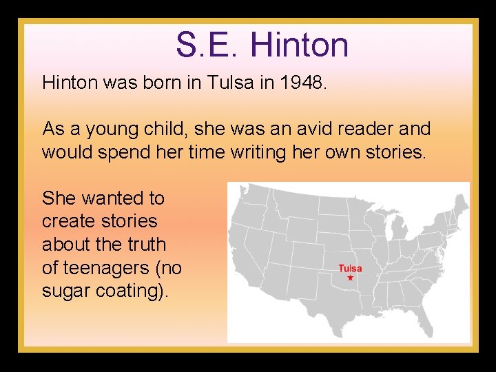 S. E. Hinton was born in Tulsa in 1948. As a young child, she