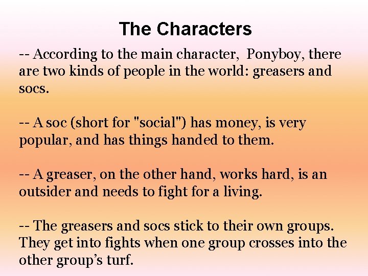 The Characters -- According to the main character, Ponyboy, there are two kinds of